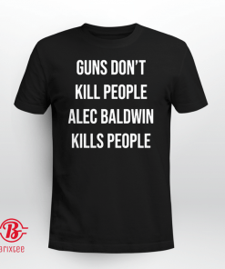 DONALD TRUMP JR. ALEC BALDWIN KILLS PEOPLE UNISEX T-SHIRT