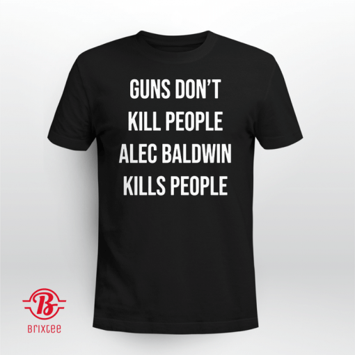 DONALD TRUMP JR. ALEC BALDWIN KILLS PEOPLE UNISEX T-SHIRT