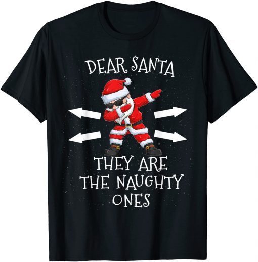 Dear Santa They Are The Naughty Ones Funny Christmas Gift 2021 T-Shirt