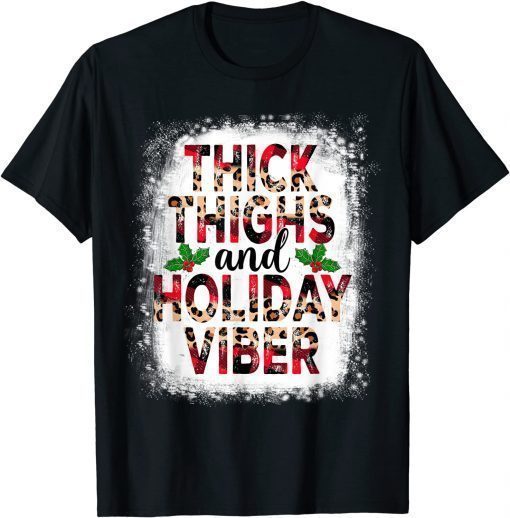 2022 Thick Thighs & Christmas Vibes Holiday Ugly Xmas Bleached Funny Tee Shirts