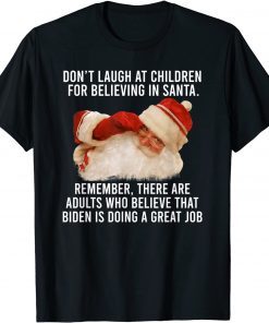 T-Shirt Don't Laugh At Children For Believing In Santa Remember