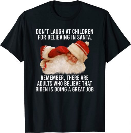 T-Shirt Don't Laugh At Children For Believing In Santa Remember