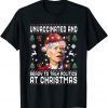 Biden Unvaccinated And Ready To Talk Politics At Christmas Shirts