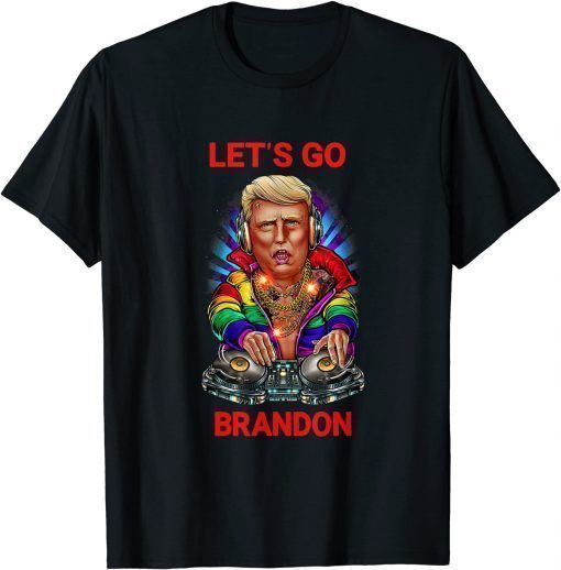 Trump DJ Let's Go Branson Brandon Conservative Anti Liberal Gift T-Shirt