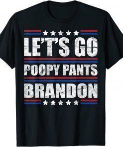 Funny Lets Go Poopy Pants Biden Brandon Tee Funny Trendy Sarcastic T-Shirt