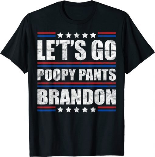 Funny Lets Go Poopy Pants Biden Brandon Tee Funny Trendy Sarcastic T-Shirt