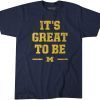 CLASSIC IT'S GREAT TO BE MICHIGAN T-SHIRT