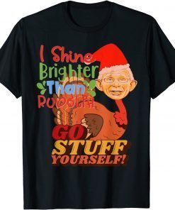 Official I Shine Brighter Than Rudolph Go Stuff Yourself Tee Shirts