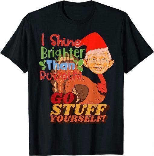 Official I Shine Brighter Than Rudolph Go Stuff Yourself Tee Shirts