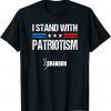 I Stand With Patriotism Patriotic Gift TShirt