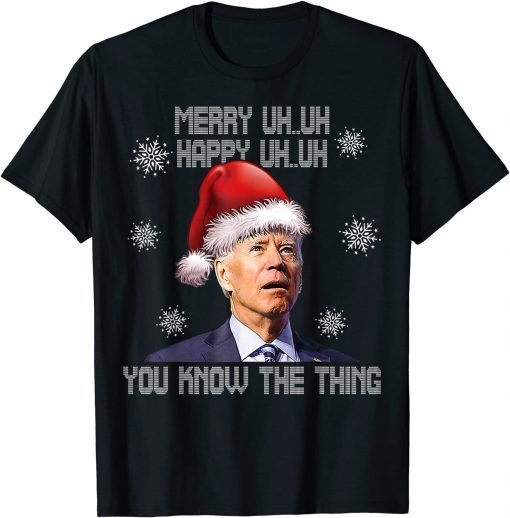 2022 Ugly Christmas Biden Merry Uh Uh You Know The Thing Unisex Tee Shirts