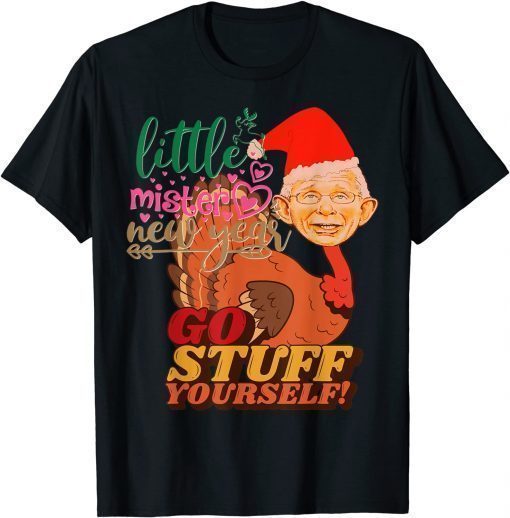 Funny Little Mister New Year , Go Stuff Yourself ! Tee Shirt