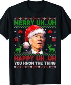 2022 Santa Joe Biden Uh Uh You Know The Thing Christmas Sweater Tee Shirts