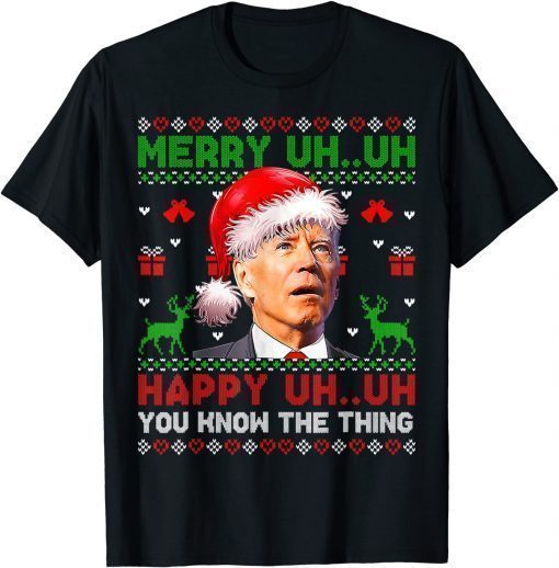 2022 Santa Joe Biden Uh Uh You Know The Thing Christmas Sweater Tee Shirts