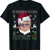 Funny Its Beginning To Look A Lot Like You Miss Me Trump Christmas T-Shirt