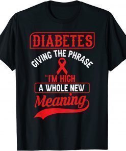 Official Diabetes giving the phrase i'm high a whole new meaning T-Shirt