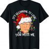 T-Shirt Its Beginning To Look A Lot Like You Miss Me Trump Christmas