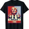 Pro Donald Trump Gifts Republican Conservative Impeach This Unisex T-Shirt