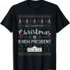 Funny All I Want For Christmas Is A New President ugly T-Shirt