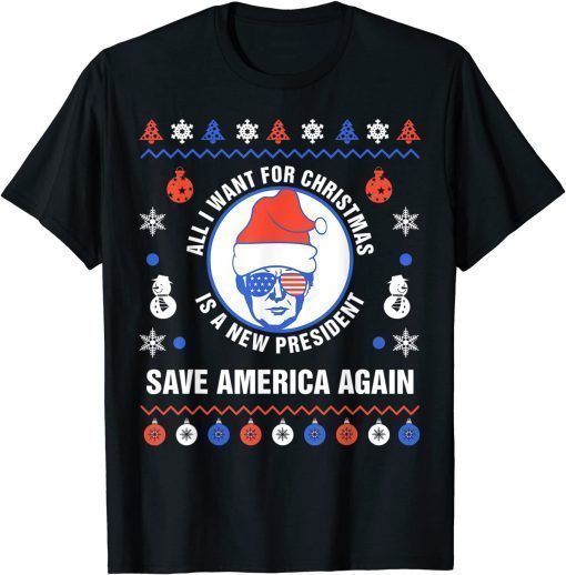 T-Shirt All I Want For Christmas Is A New President Ugly Sweater