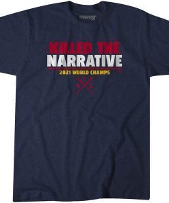 KILLED THE NARRATIVE 2021 WORLD CHAMPIONS TEE SHIRTS