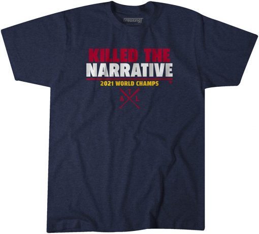 KILLED THE NARRATIVE 2021 WORLD CHAMPIONS TEE SHIRTS