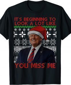 T-Shirt Its Beginning To Look A Lot Like You Miss Me Trump Christmas