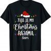 Funny This Is My Christmas Pajama Shirt Xmas Lights Funny Holiday T-Shirt