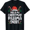 Funny This Is My Christmas Pajama Funny Xmas PJs Men Women T-Shirt