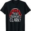 You Serious Clark? Christmas 2021 Pajamas Family Matching 2021 T-Shirt