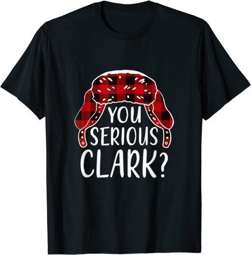 You Serious Clark? Christmas 2021 Pajamas Family Matching 2021 T-Shirt