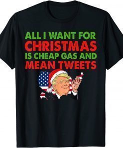 Funny All I Want For Christmas Is Cheap Gas Mean Tweets Funny US Gift T-Shirt