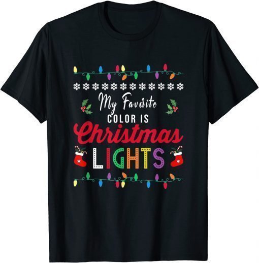 Tee Shirt My Favorite Color Is Christmas Lights Tee Funny Xmas