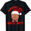 Classic Santa Trump Where My Hos At Christmas Family Pajama Xmas Tee Shirts