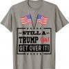 2021 Still A Trump Girl Get Over It T-Shirt