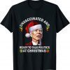 Classic Unvaccinated And Ready To Talk Politics At Christmas Biden TShirt