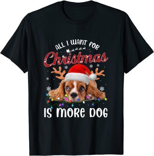 Classic All I Want For Christmas Is More Dog Shirts