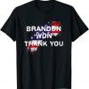 Brandon Won ,Thank You Brandon, Branden let go US Flag Gift T-Shirt