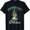 Snitches Get Stitches Funny Christmas Elf 2021 Gift TShirt