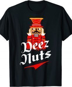 Deez Nuts Nutcracker Shirt Funny Ugly Christmas Xmas Unisex T-Shirt