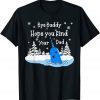 Bye Buddy I Hope You Find Your Dad Christmas Elf Bye Narwhal Gift TShirt