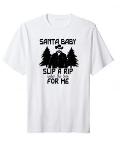 Santa Baby Slip A Rip Under The Tree Unisex T-Shirt