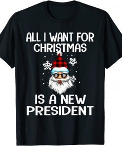 All I Want For Christmas Is A New President Funny Santa TShirt