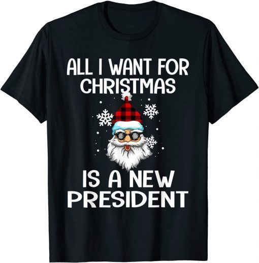 All I Want For Christmas Is A New President Funny Santa TShirt