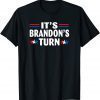 T-Shirt It's Brandon's Turn Anti Biden American Flag