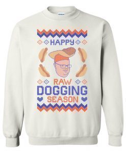 HAPPY RAW DOGGING SEASON UGLY SHIRT