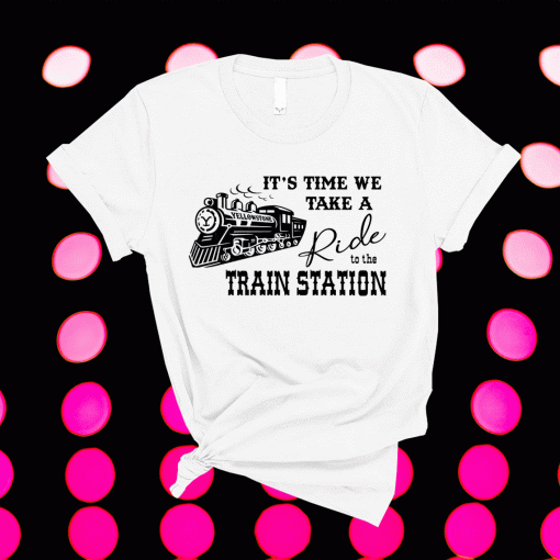 I need you to take Brandon to the train station Yellowstone Shirt