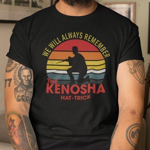 Kenosha Hat Trick Shirt We Will Always Remember