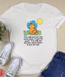 GARFIELD IF YOU DO GOOD IF YOU DO BAD SHIRT