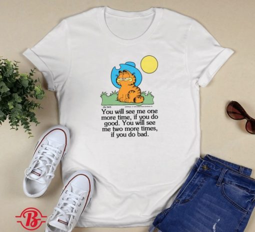 GARFIELD IF YOU DO GOOD IF YOU DO BAD SHIRT